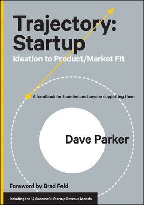 Trajectory: Startup: Ideation to Product/Market Fit--A Handbook for Founders and Anyone Supporting Them foto
