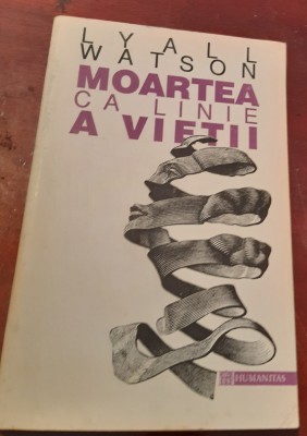 MOARTEA CA LINIE A VIETII LYALL WATSON foto