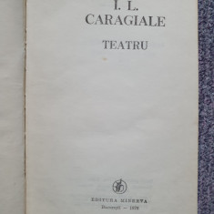 IL Caragiale, Teatru, Ed Minerva 1978, cartonata si panza, 328 pagini, stare fb