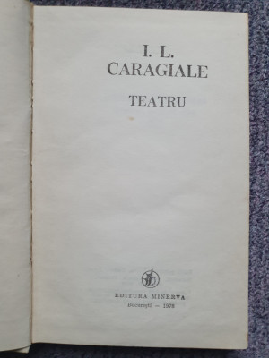IL Caragiale, Teatru, Ed Minerva 1978, cartonata si panza, 328 pagini, stare fb foto