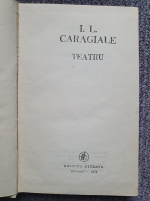 IL Caragiale, Teatru, Ed Minerva 1978, cartonata si panza, 328 pagini, stare fb foto