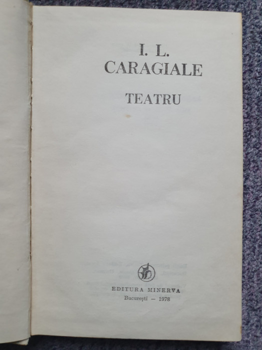 IL Caragiale, Teatru, Ed Minerva 1978, cartonata si panza, 328 pagini, stare fb