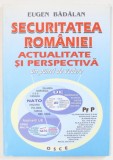SECURITATEA ROMANIEI , ACTUALITATE SI PERSPECTIVA , UN PUNCT DE VEDERE de EUGEN BADALAN , 2001 , PREZINTA SUBLINIERI *