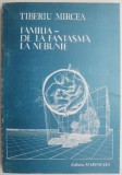 Carte Beletristica Familia De la fantasma la nebunie vol. I Tiberiu Mircea Anticariat