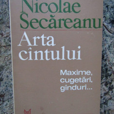 Nicolae Secareanu - Arta cantului. Maxime, cugetari, ganduri