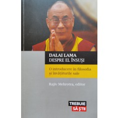 Dalai Lama Despre El Insusi. O Introducere In Filosofia Si In - Rajiv Mehrotra , B1139