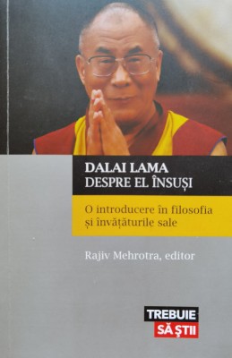 Dalai Lama Despre El Insusi. O Introducere In Filosofia Si In - Rajiv Mehrotra , B1139 foto