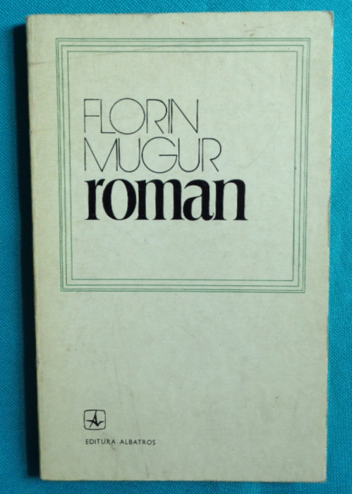 Florin Mugur &ndash; Roman (poeme)( prima editie )