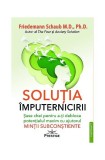 Solutia Imputernicirii - Carti Non-fictiune, Brosata, Dezvoltare Personala, Anxietate, Depresie, Stima de Sine
