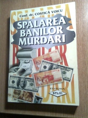 Spalarea banilor murdari - Conf. dr. Costica Voicu (Editura Sylvi, 1999) foto