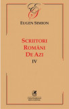 Scriitorii romani de azi IV | Eugen Simion, 2021, cartea romaneasca