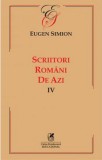 Scriitorii romani de azi IV | Eugen Simion