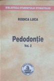 Pedodontie Vol. 2 (Xerox), Rodica Luca, Stomatologie, Cerma 2003, 179 pagini, Sublinieri
