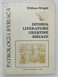 ISTORIA LITERATURII CRESTINE SIRIACE de WILLIAM WRIGHT , traducere de REMUS RUS , 1996 , DEDICATIE *