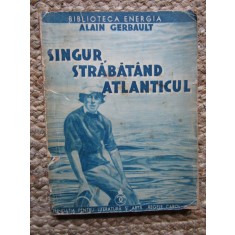 Singur, Strabatand Atlanticul - Alain Gerbault
