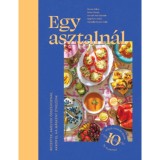 Egy asztaln&aacute;l - Receptek, amelyek &ouml;sszehoznak - akkor is, ha m&aacute;sk&eacute;nt &eacute;tkez&uuml;nk - Borsos Dalma