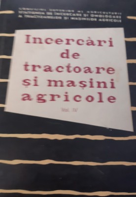 INCERCARI DE TRACTOARE SI MASINI AGRICOLE VOLUMUL IV foto