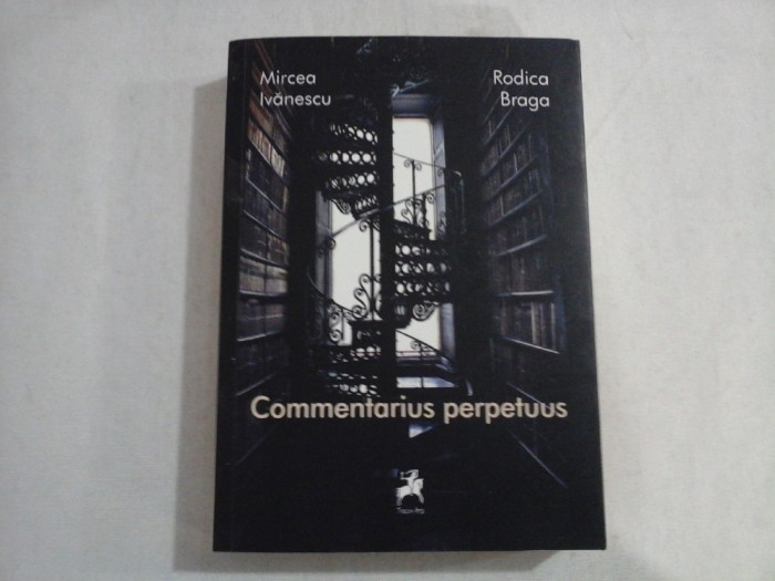 Commentarius perpetuus (parabole) - Mircea Ivanescu * Rodica Braga