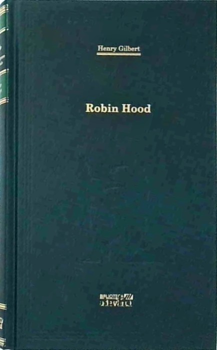 Henry Gilbert - Robin Hood