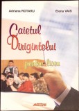 Caietul Dirigintelui pentru Liceu, Adriana Rotaru, Elena Vais, Editura Arves, Pedagogie, Invatamant Preuniversitar