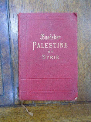 Baedeker Palestine et Syrie par Karl Baedeker - Leipzig, 1906 * PREZINTA INSEMNARI CU CREIONUL foto