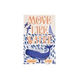 Move Like Water: My Story of the Sea