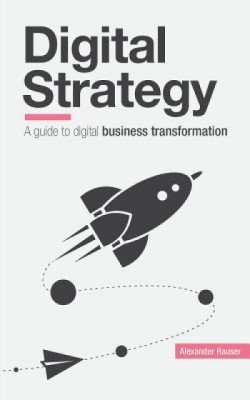 Digital Strategy: A Guide to Digital Business Transformation foto