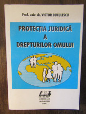 PROTECTIA JURIDICA A DREPTURILOR OMULUI-VICTOR DUCULESCU foto
