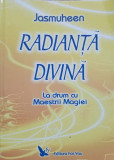 RADIANTA DIVINA. LA DRUM CU MAESTRII MAGIEI-JASMUHEEN