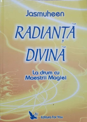 RADIANTA DIVINA. LA DRUM CU MAESTRII MAGIEI-JASMUHEEN foto