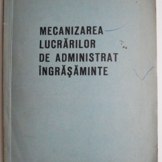 Mecanizarea lucrarilor de administrat ingrasaminte