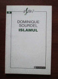 Dominique Sourdel - Islamul, Humanitas