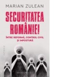 Securitatea Romaniei. Intre reforma, control civil si impostura - Marian Zulean