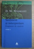 Opere, vol. 5 Sustinere si interpretare Fragment de analiza / D.W. Winnicott