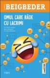 Omul care rade cu lacrimi/Frederic Beigbeder