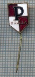 AX 787 INSIGNA -CLUBUL SPORTIV PETROLUL BRAILA -PENTRU COLECTIONARI