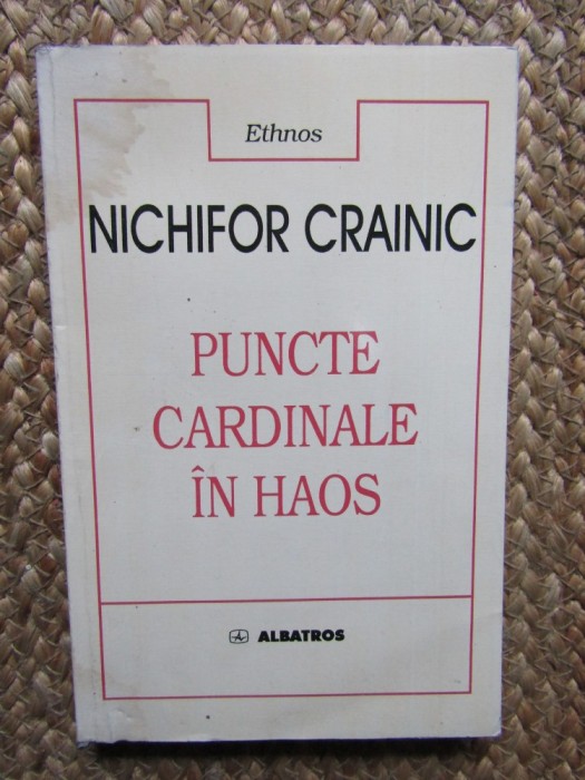 Nichifor Crainic - Puncte cardinale &icirc;n haos