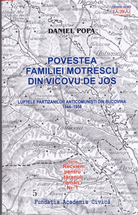 AS - DANIEL POPA - POVESTEA FAMILIEI MOTRESCU DIN VICOVU DE JOS, luptele partizanilor anticomunisti din Bucovina 1944-1958