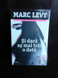 Si daca as mai trai o data - Marc Levy