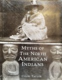 Myths Of The North American Indians - Colin Taylor, Barnes &amp; Noble, Engleza, 1995, Carte Istorie Cultura Nativi Americani