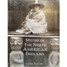 Myths Of The North American Indians - Colin Taylor , B1277
