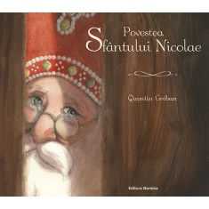 Povestea Sfantului Nicolae - Quentin Greban, ed 2020