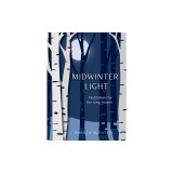 Midwinter Light: Poems and Reflections for the Long Season