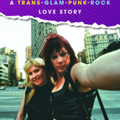Wild Things: A Trans-Glam-Punk-Rock Love Story