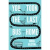 You Took the Last Bus Home - Brian Bilston