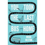 You Took the Last Bus Home - Brian Bilston