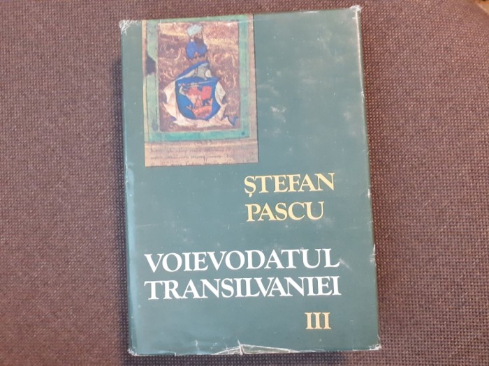 Ștefan Pascu - Voievodatul Transilvaniei ( vol. III )