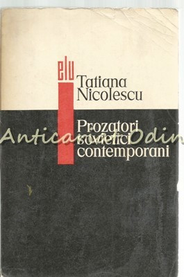 Prozatori Sovietici Contemporani - Tatiana Nicolescu - Tiraj: 3155 Exemplare foto