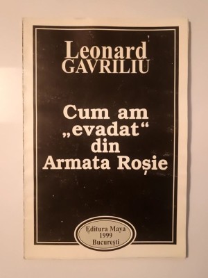 Leonard Gavriliu (dedicație / autograf) - Cum am evadat din Armata Roșie (1999) foto