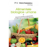 Alimentele biologice umane, volumul 1 - P. V. Marchesseau